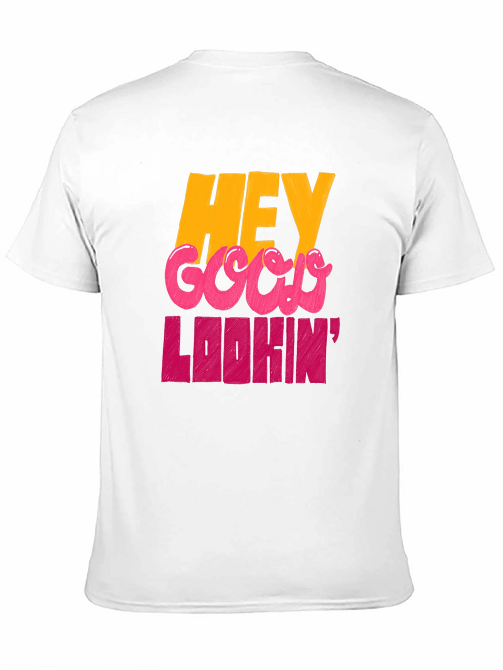 Hey Good Lookin Graphic T-Shirt