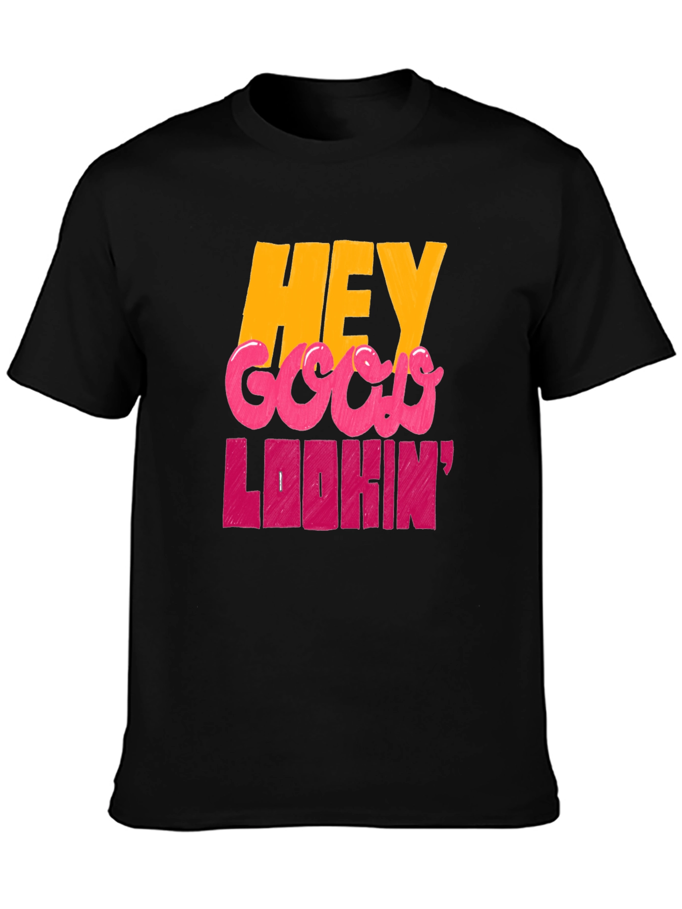 Hey Good Lookin Graphic T-Shirt