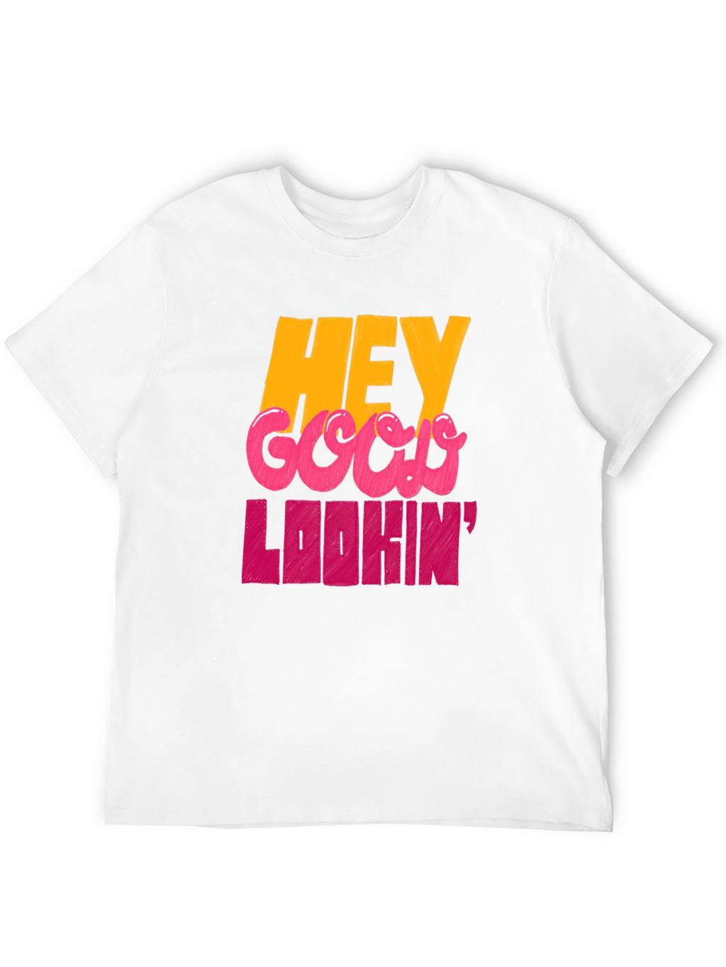 Hey Good Lookin Graphic T-Shirt