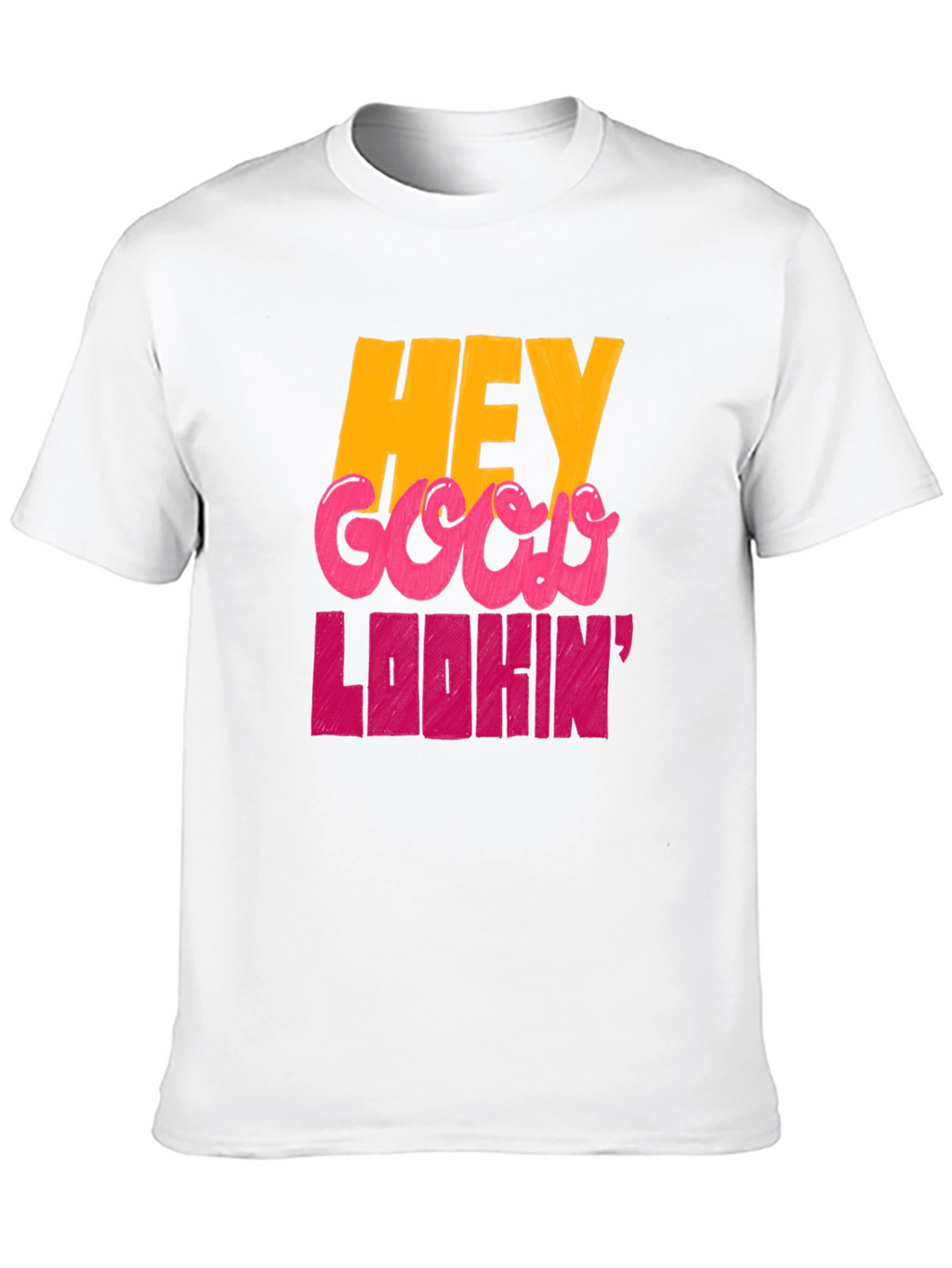 Hey Good Lookin Graphic T-Shirt
