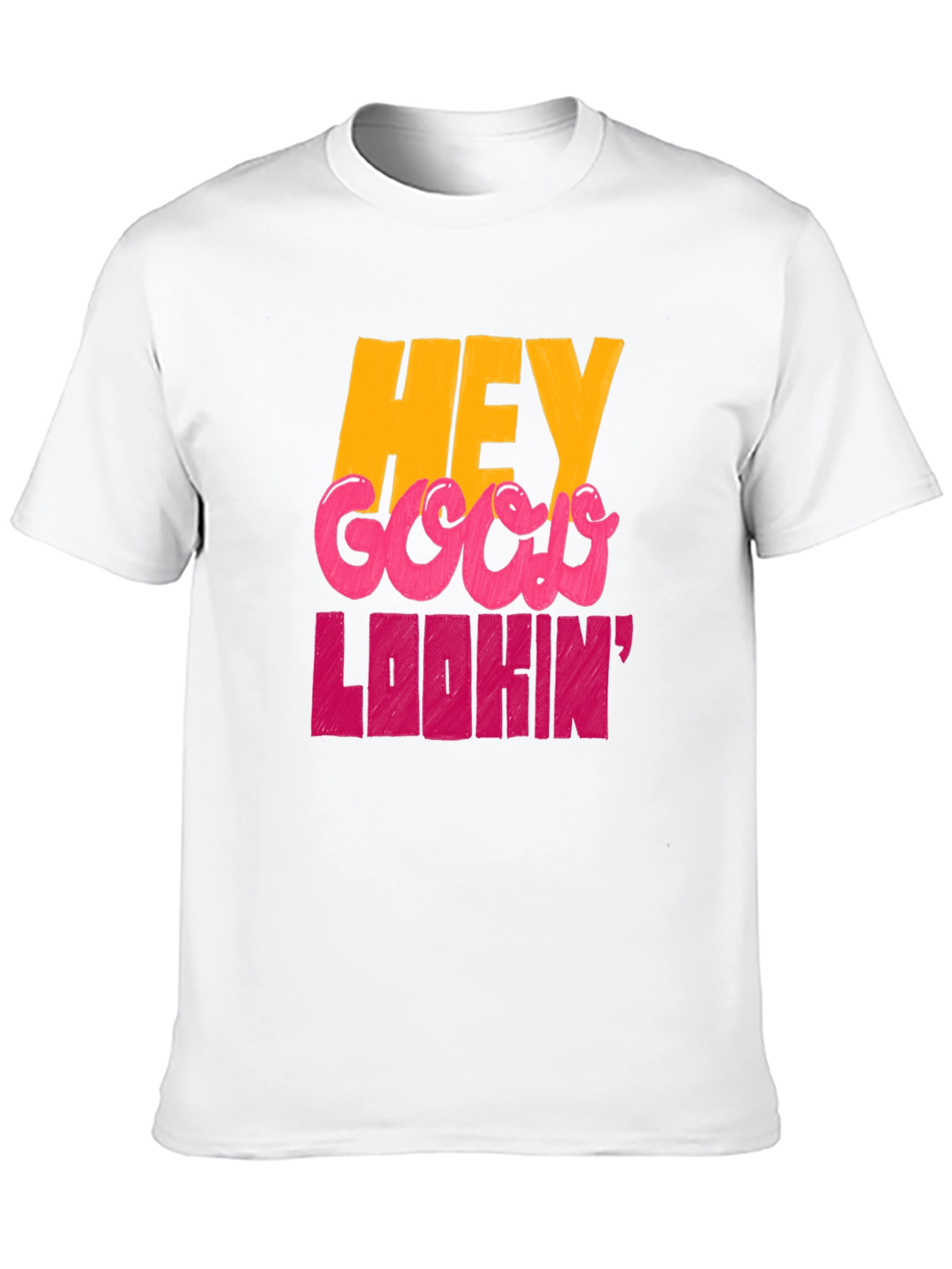 Hey Good Lookin Graphic T-Shirt