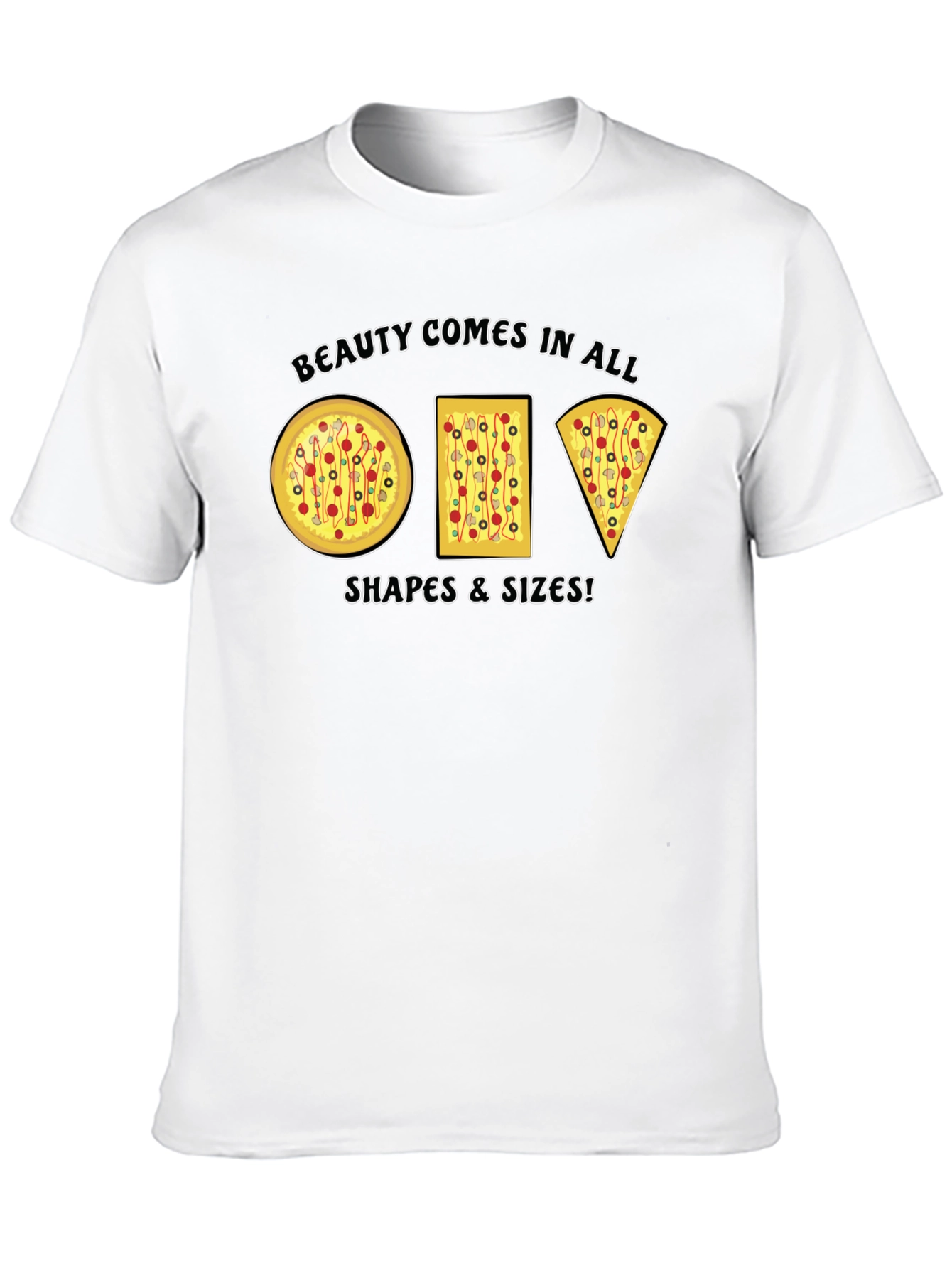 Beauty Comes in All Shapes Pizza T-Shirt