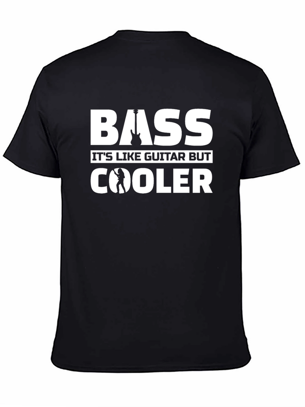 Bass Guitar T-Shirt - Its Like Guitar But Cooler!