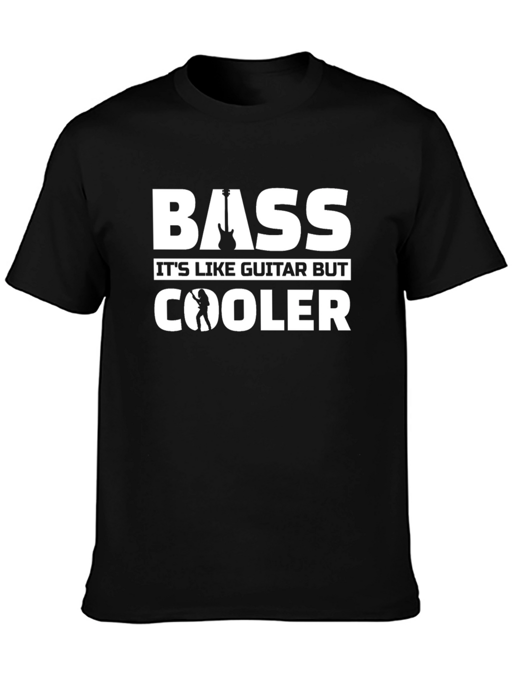 Bass Guitar T-Shirt - Its Like Guitar But Cooler!