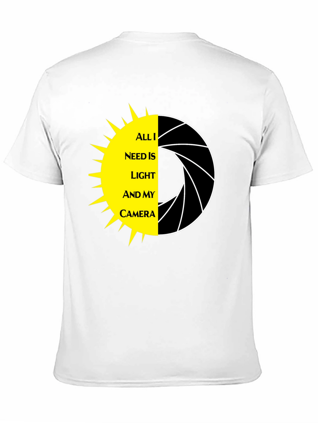 All I Need Is Light & My Camera T-Shirt