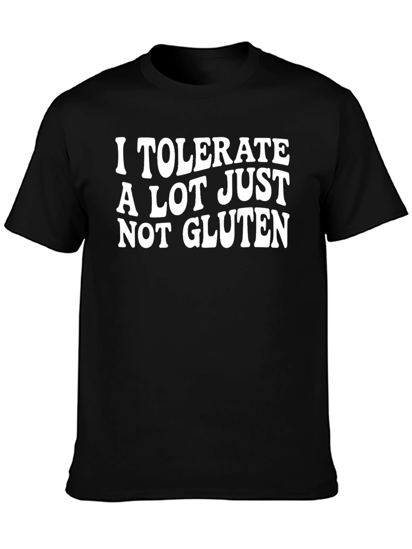 I Tolerate A Lot Just Not Gluten T-Shirt
