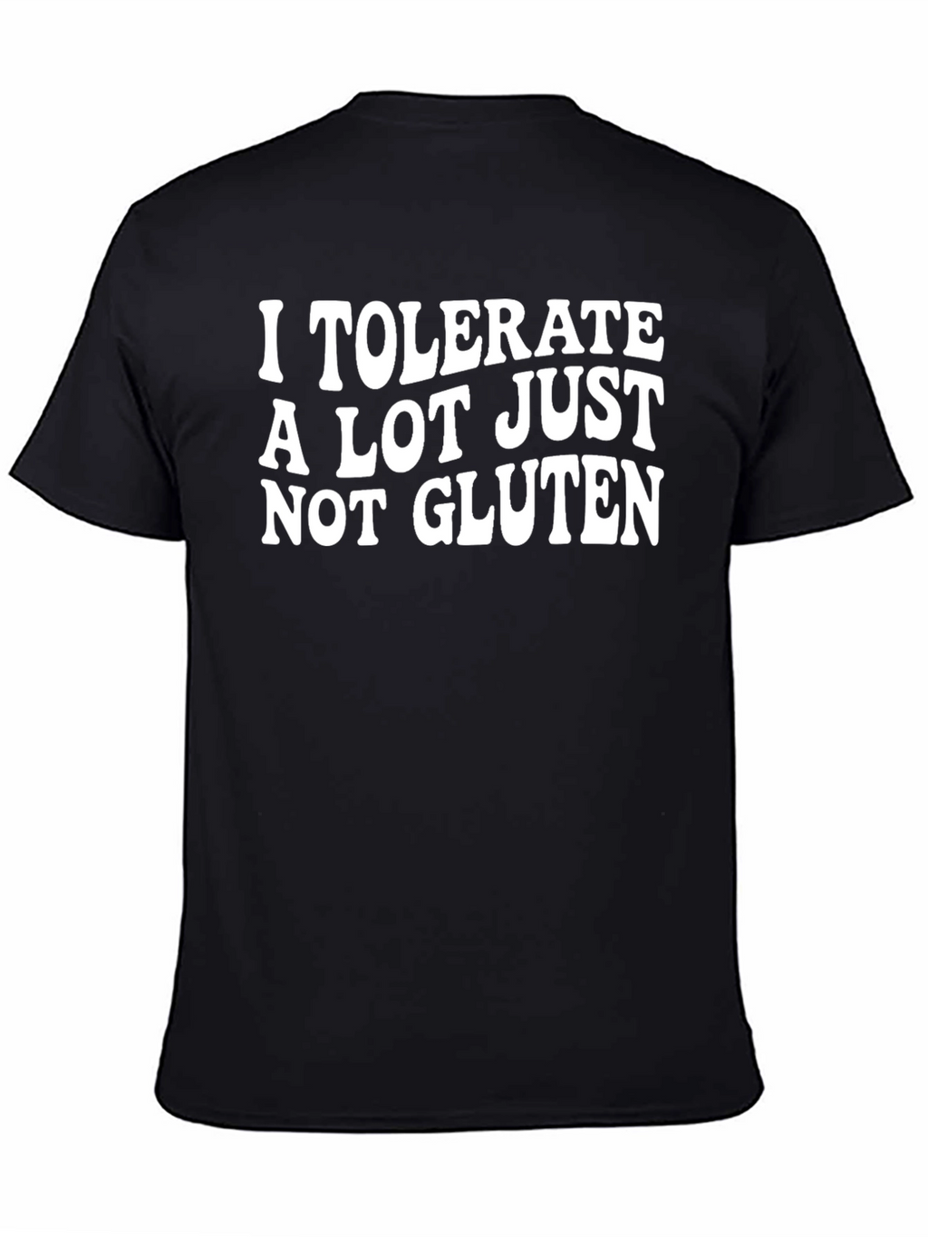 I Tolerate A Lot Just Not Gluten T-Shirt