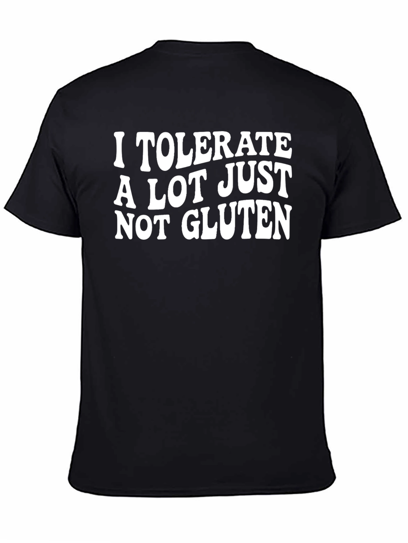 I Tolerate A Lot Just Not Gluten T-Shirt