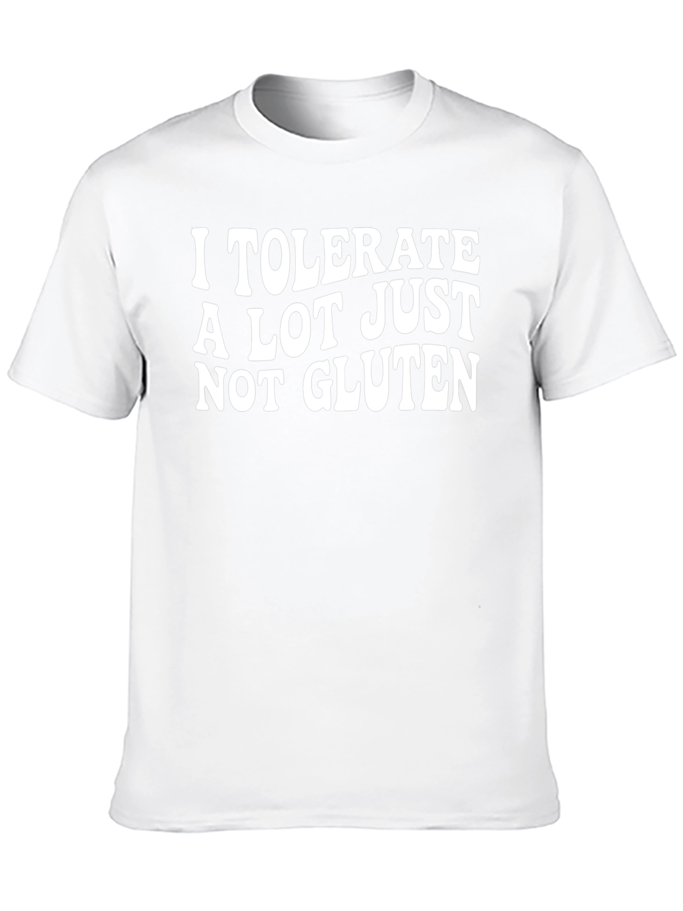 I Tolerate A Lot Just Not Gluten T-Shirt