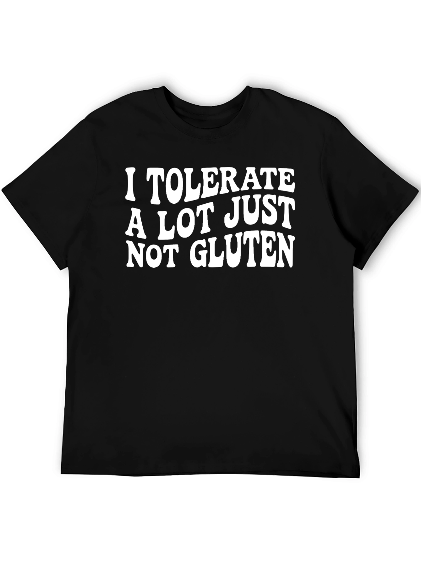 I Tolerate A Lot Just Not Gluten T-Shirt