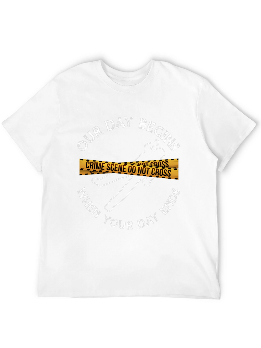 Crime Scene T-Shirt: Our Day Begins...