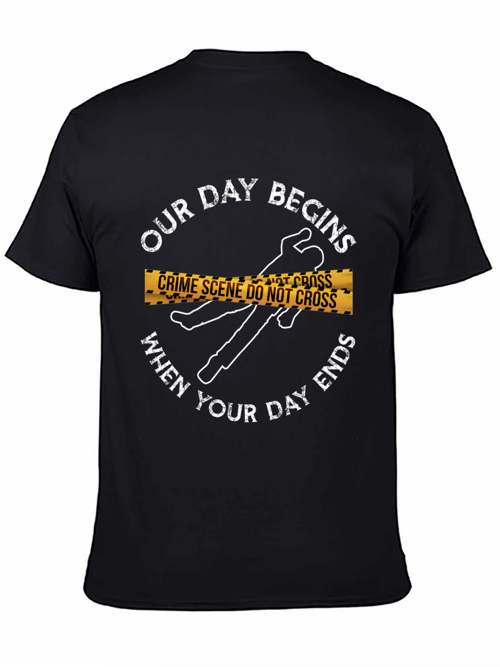 Crime Scene T-Shirt: Our Day Begins...