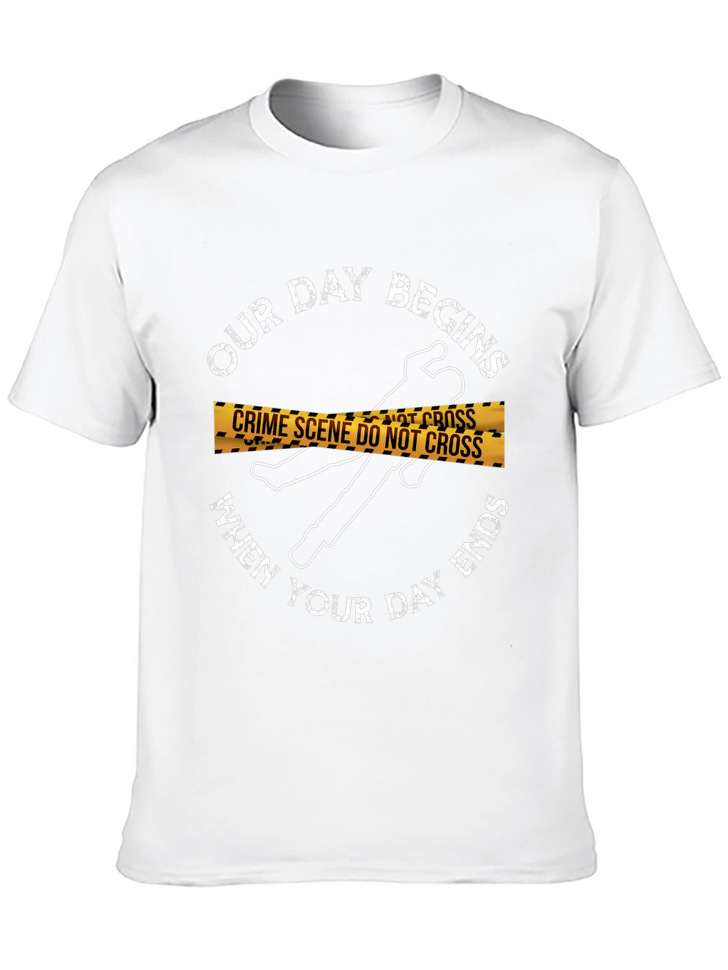 Crime Scene T-Shirt: Our Day Begins...