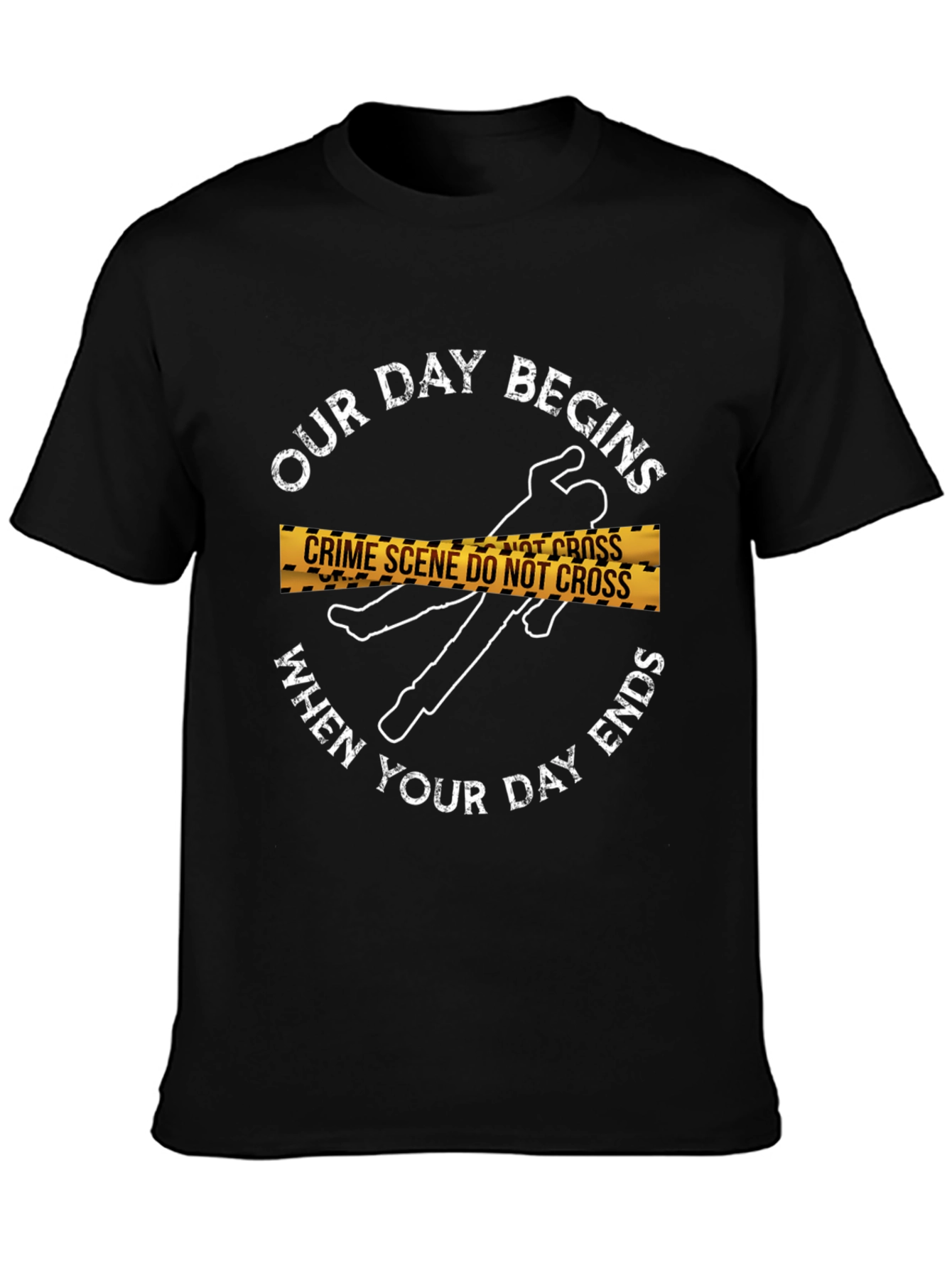 Crime Scene T-Shirt: Our Day Begins...