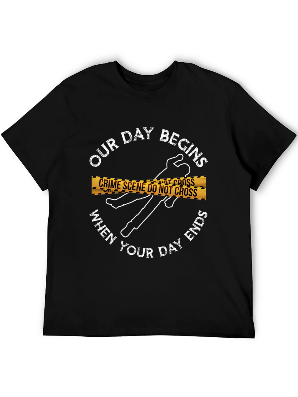 Crime Scene T-Shirt: Our Day Begins...