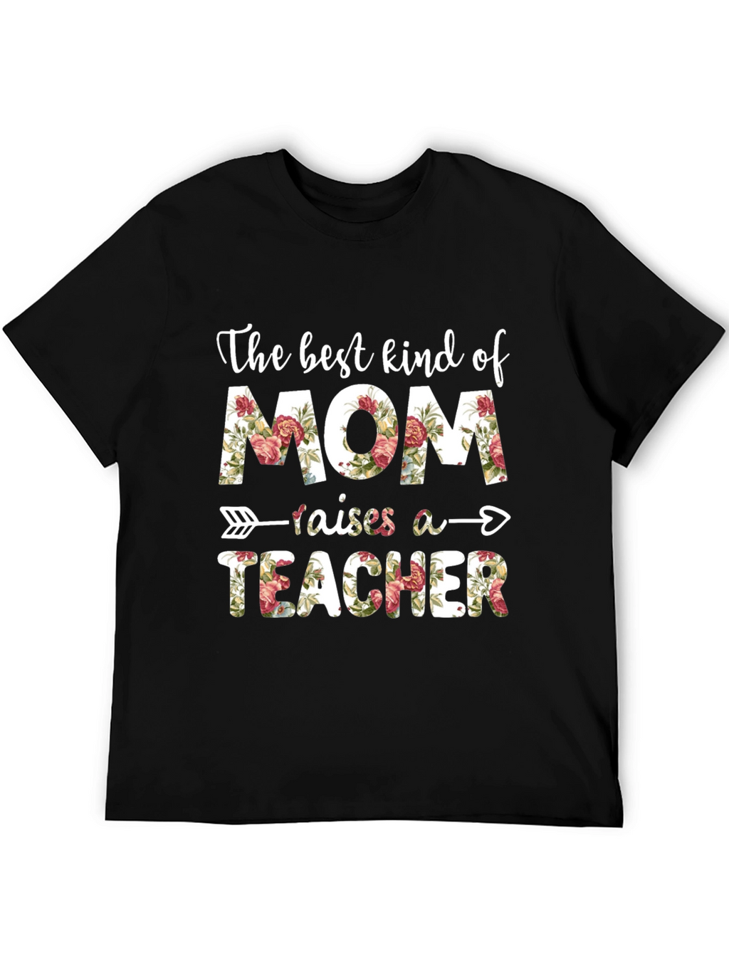 The Best Kind of Mom Raises A Teacher T-Shirt