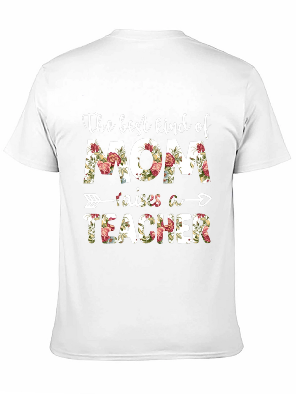 The Best Kind of Mom Raises A Teacher T-Shirt