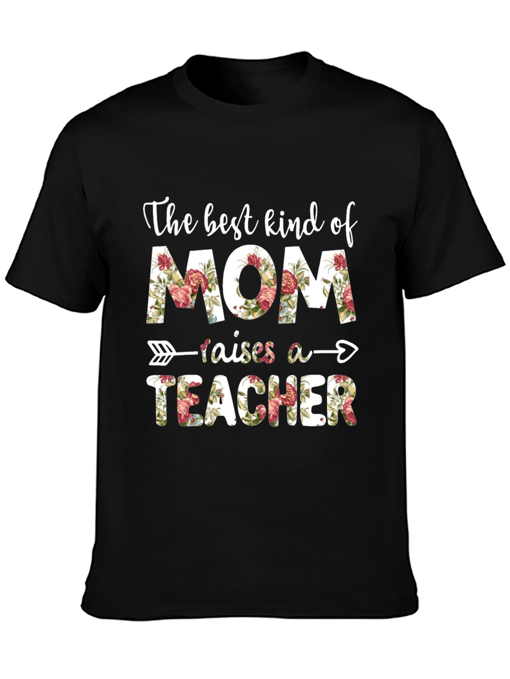 The Best Kind of Mom Raises A Teacher T-Shirt