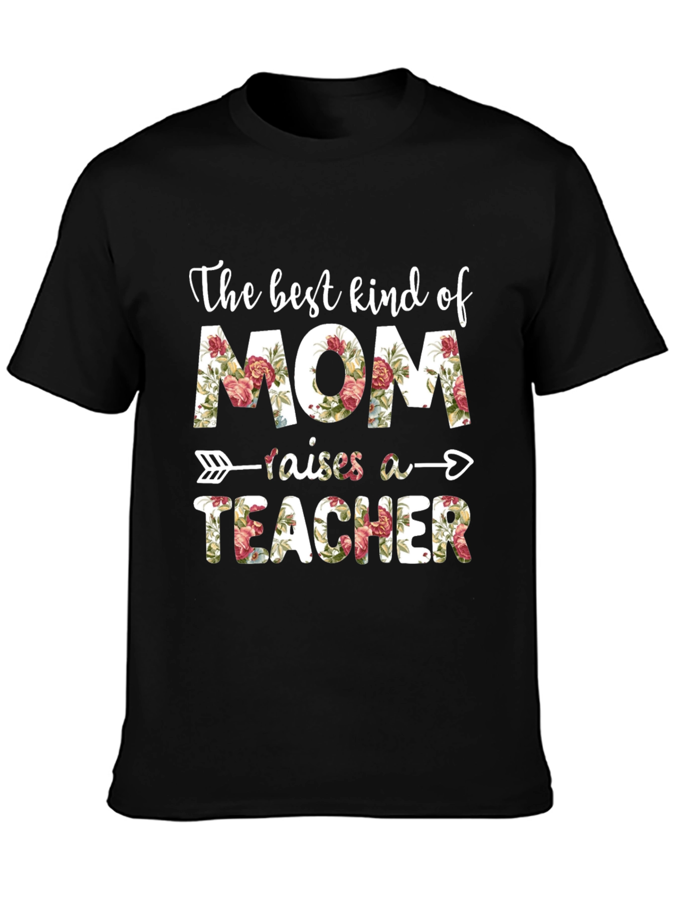The Best Kind of Mom Raises A Teacher T-Shirt