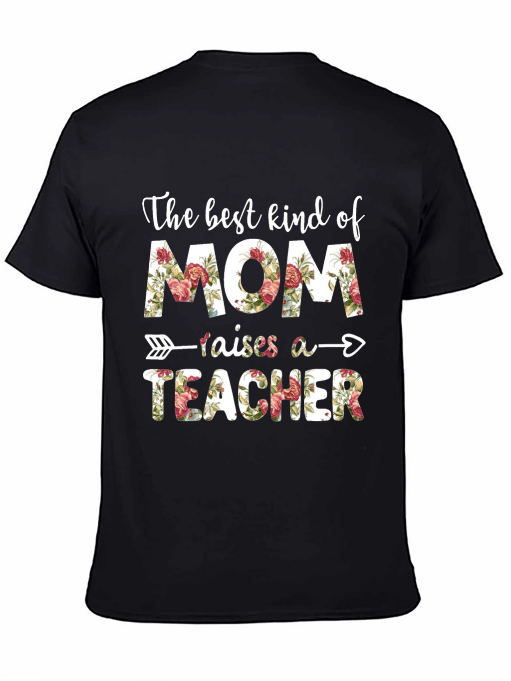 The Best Kind of Mom Raises A Teacher T-Shirt
