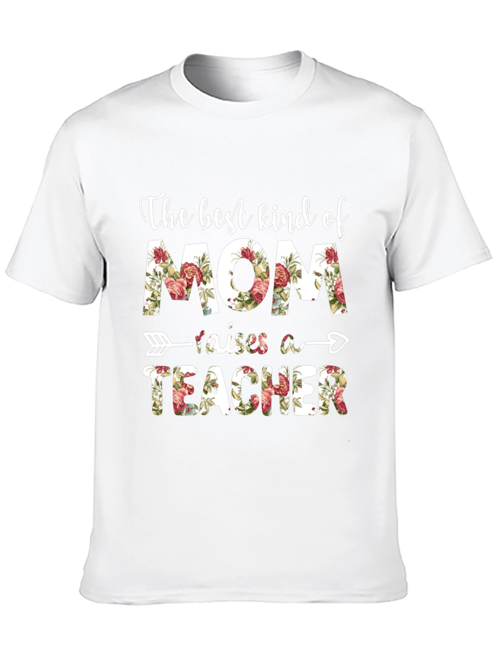 The Best Kind of Mom Raises A Teacher T-Shirt