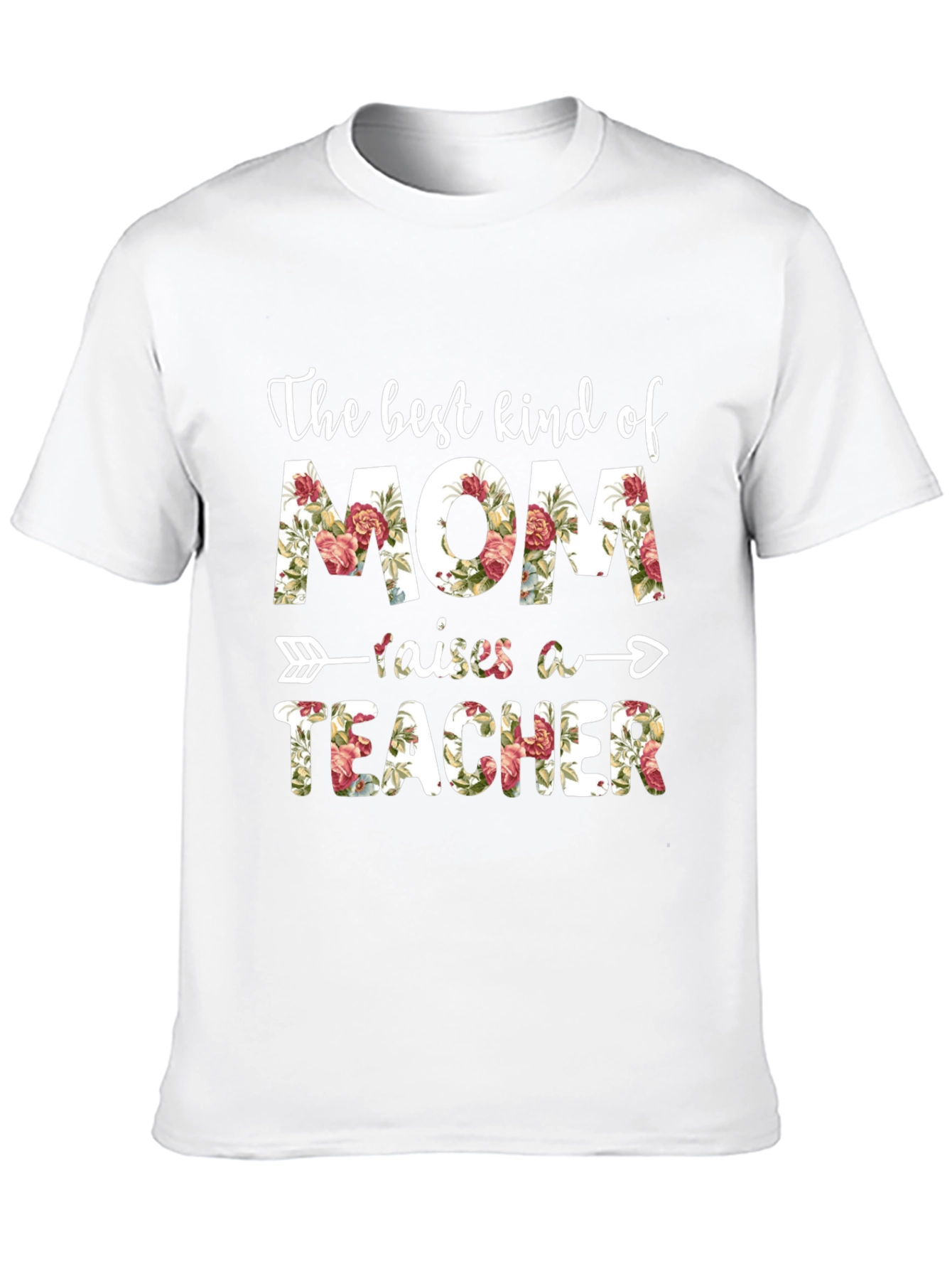 The Best Kind of Mom Raises A Teacher T-Shirt