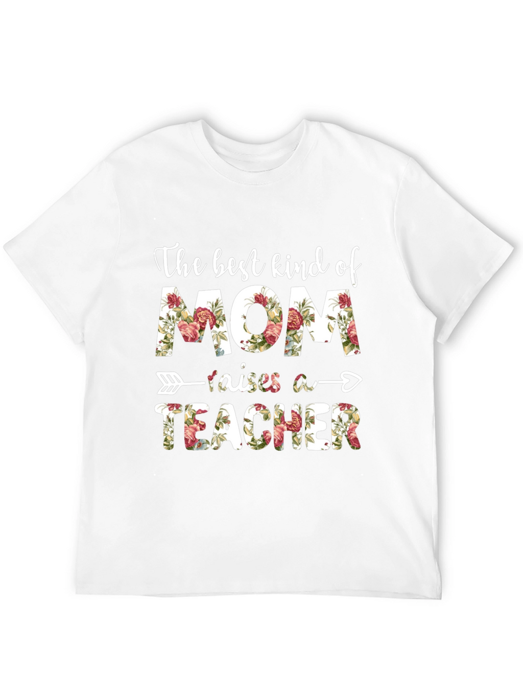 The Best Kind of Mom Raises A Teacher T-Shirt