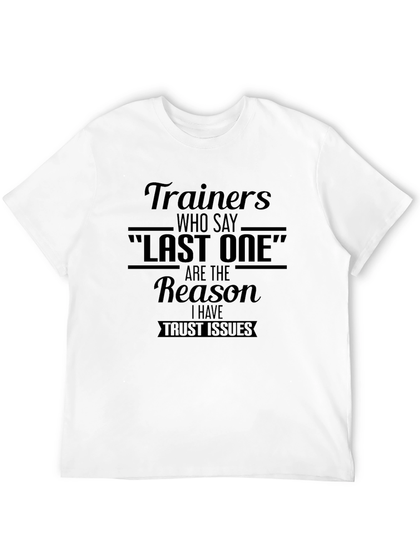 Trainers Last One Trust Issues Graphic Tee