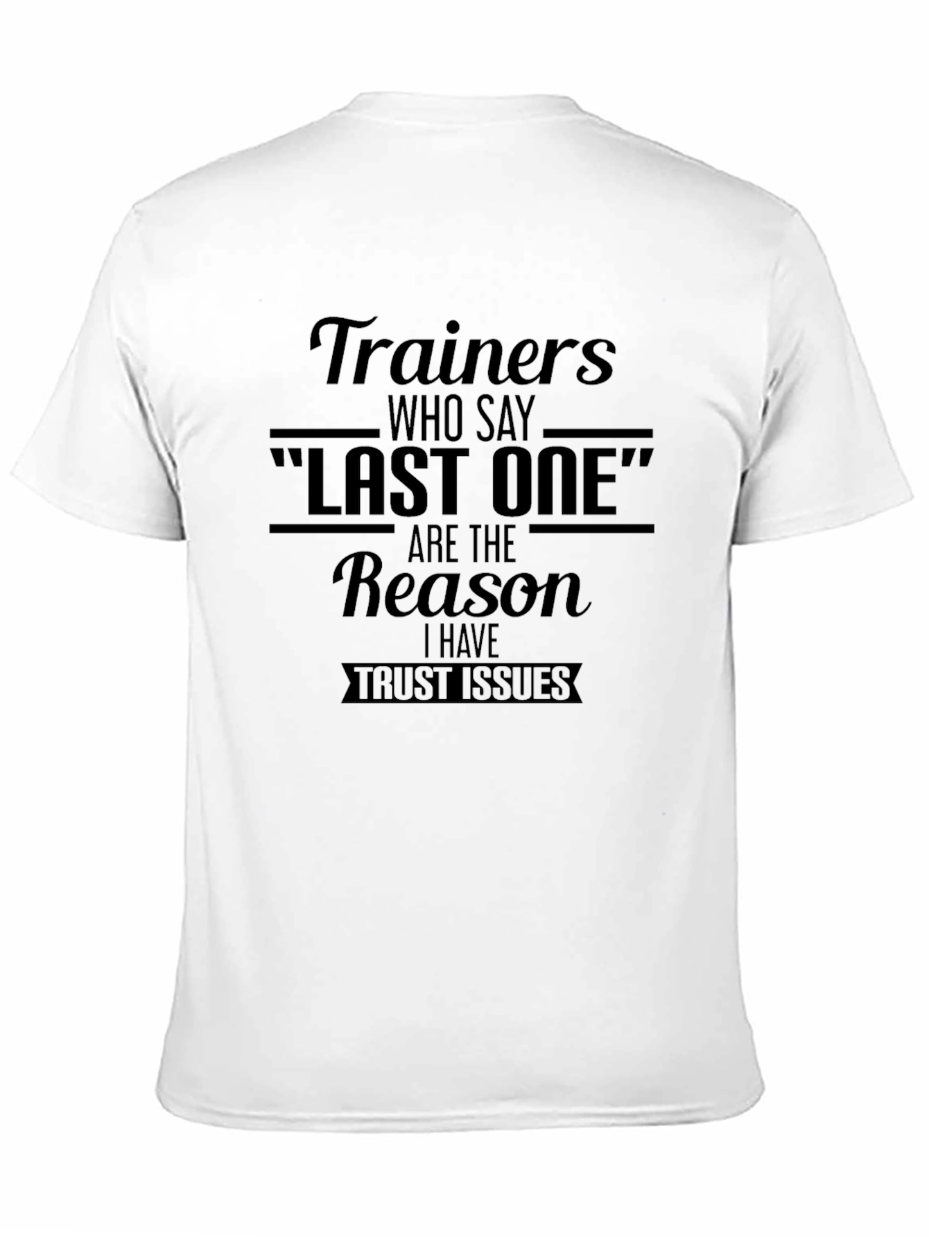 Trainers Last One Trust Issues Graphic Tee