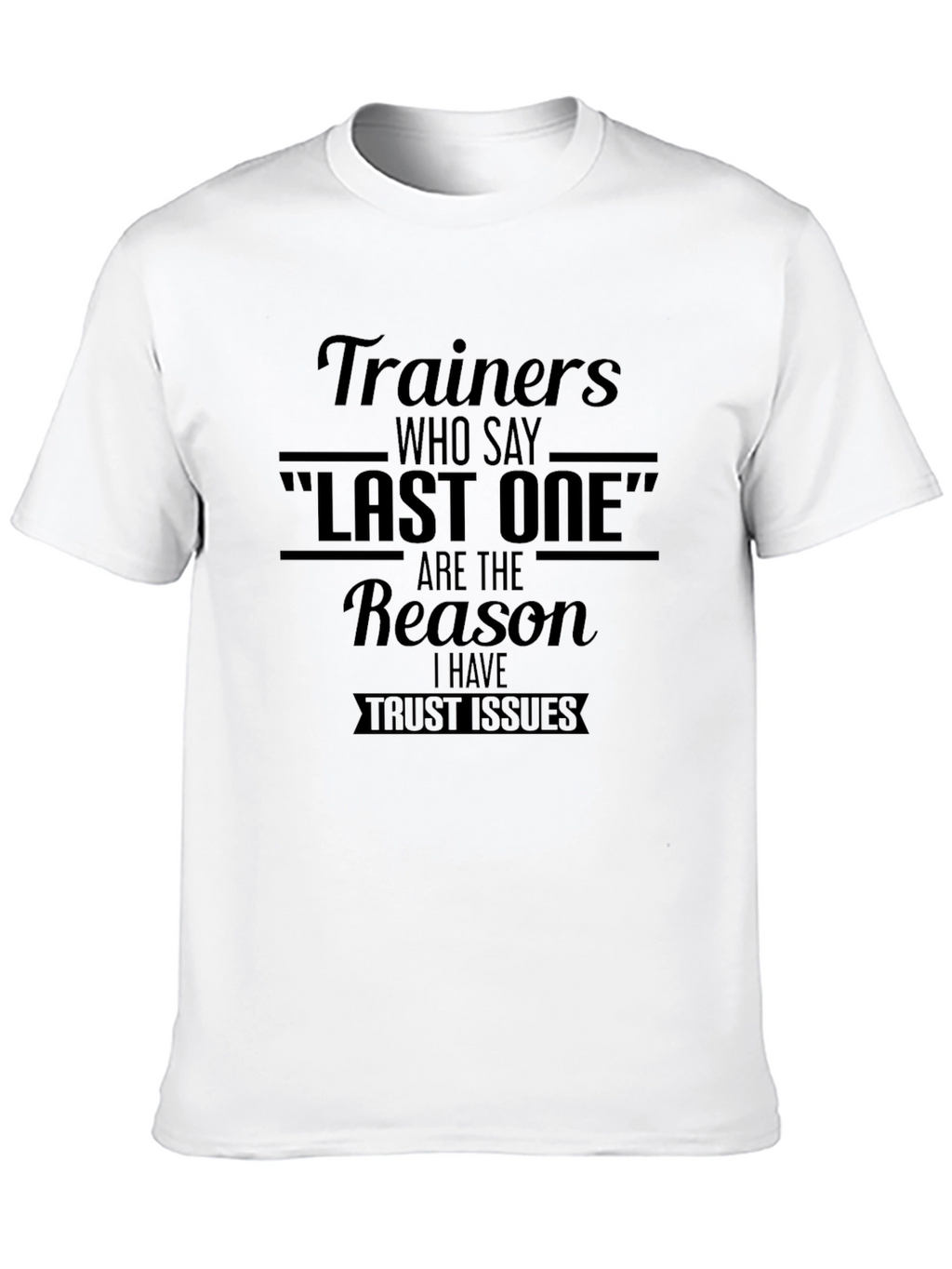 Trainers Last One Trust Issues Graphic Tee