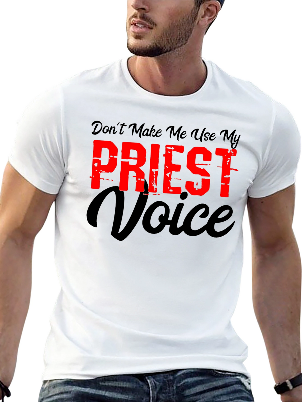 Dont Make Me Use My Priest Voice Graphic T-Shirt