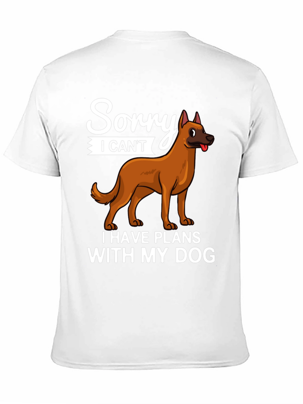 Sorry I Cant Dog T-Shirt