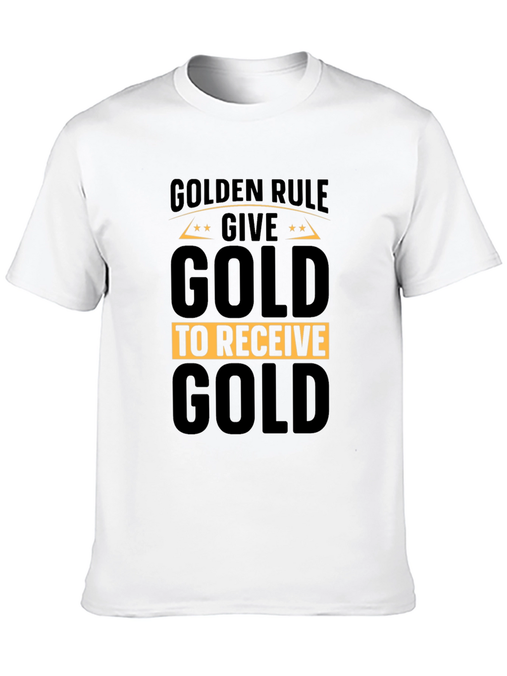 Golden Rule Give Gold T-Shirt