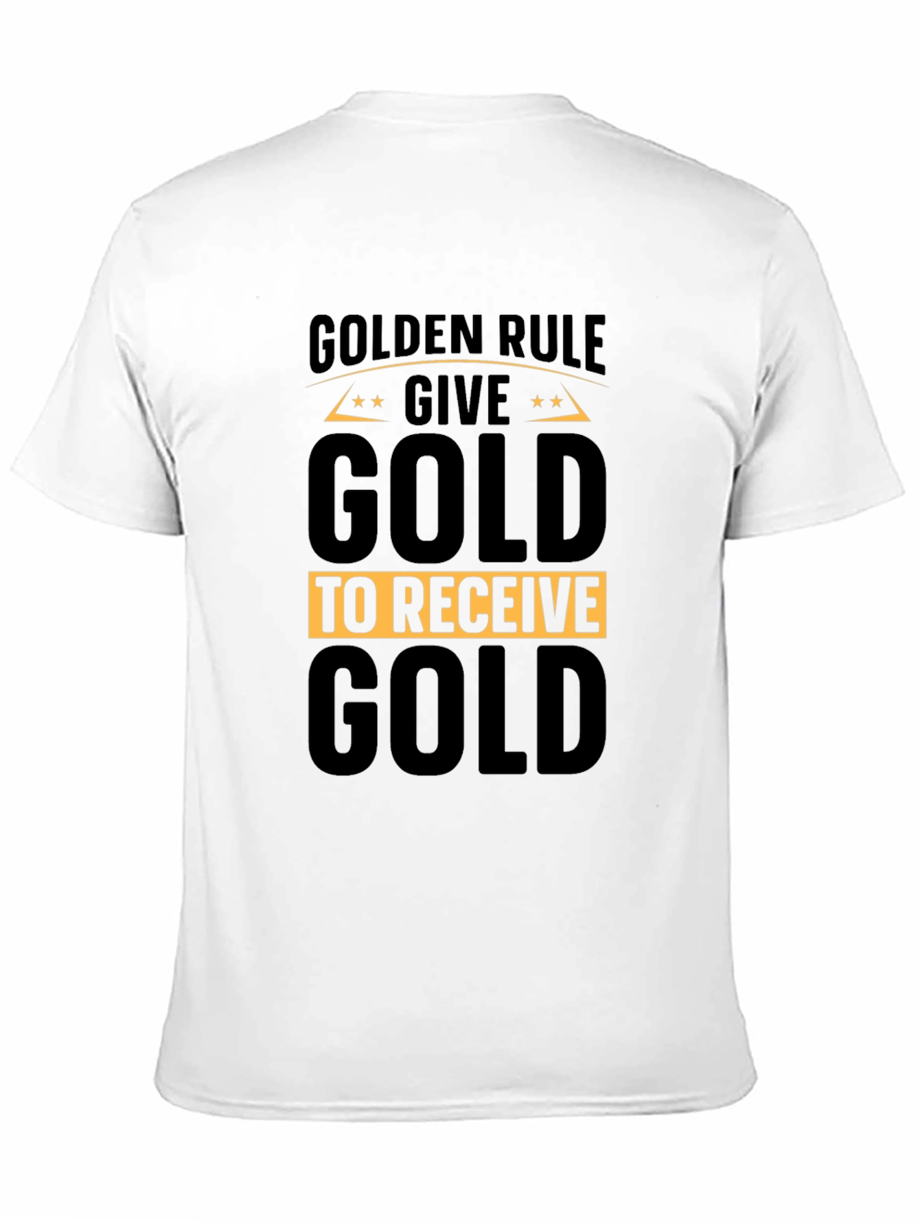 Golden Rule Give Gold T-Shirt