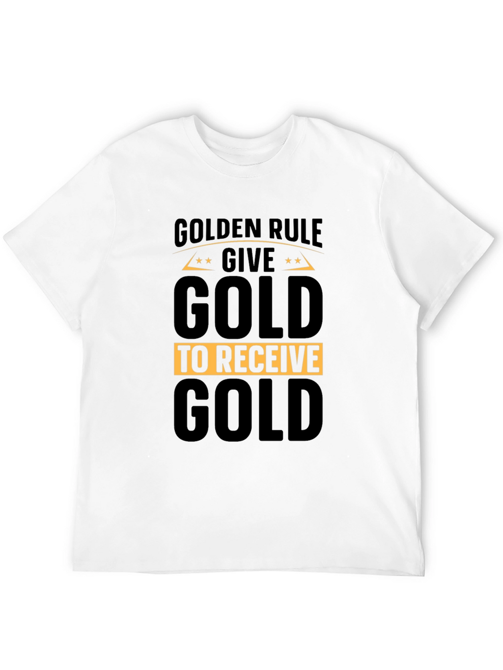 Golden Rule Give Gold T-Shirt