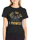 Just The Tip I Promise Graphic Tee