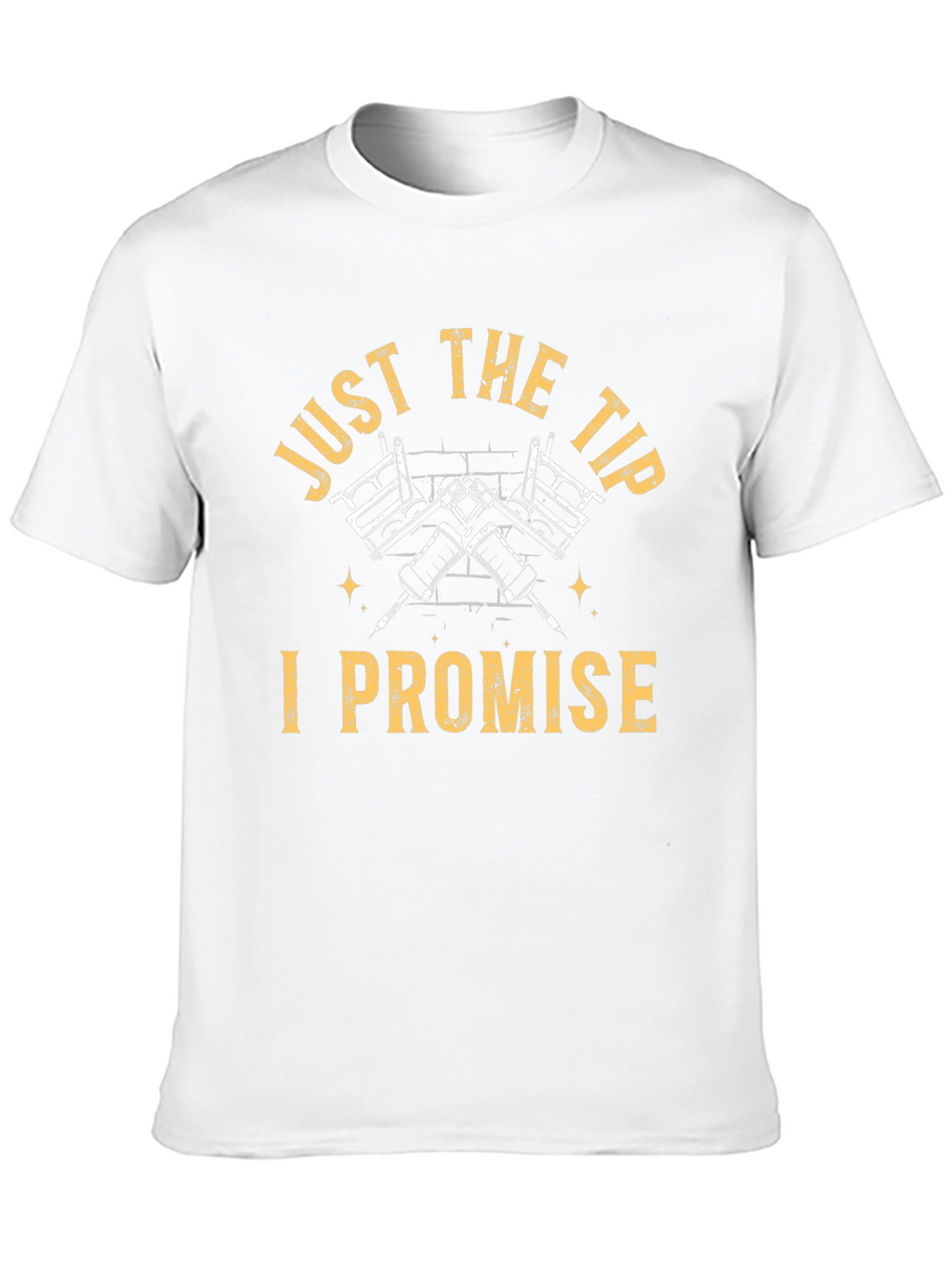 Just The Tip I Promise Graphic Tee