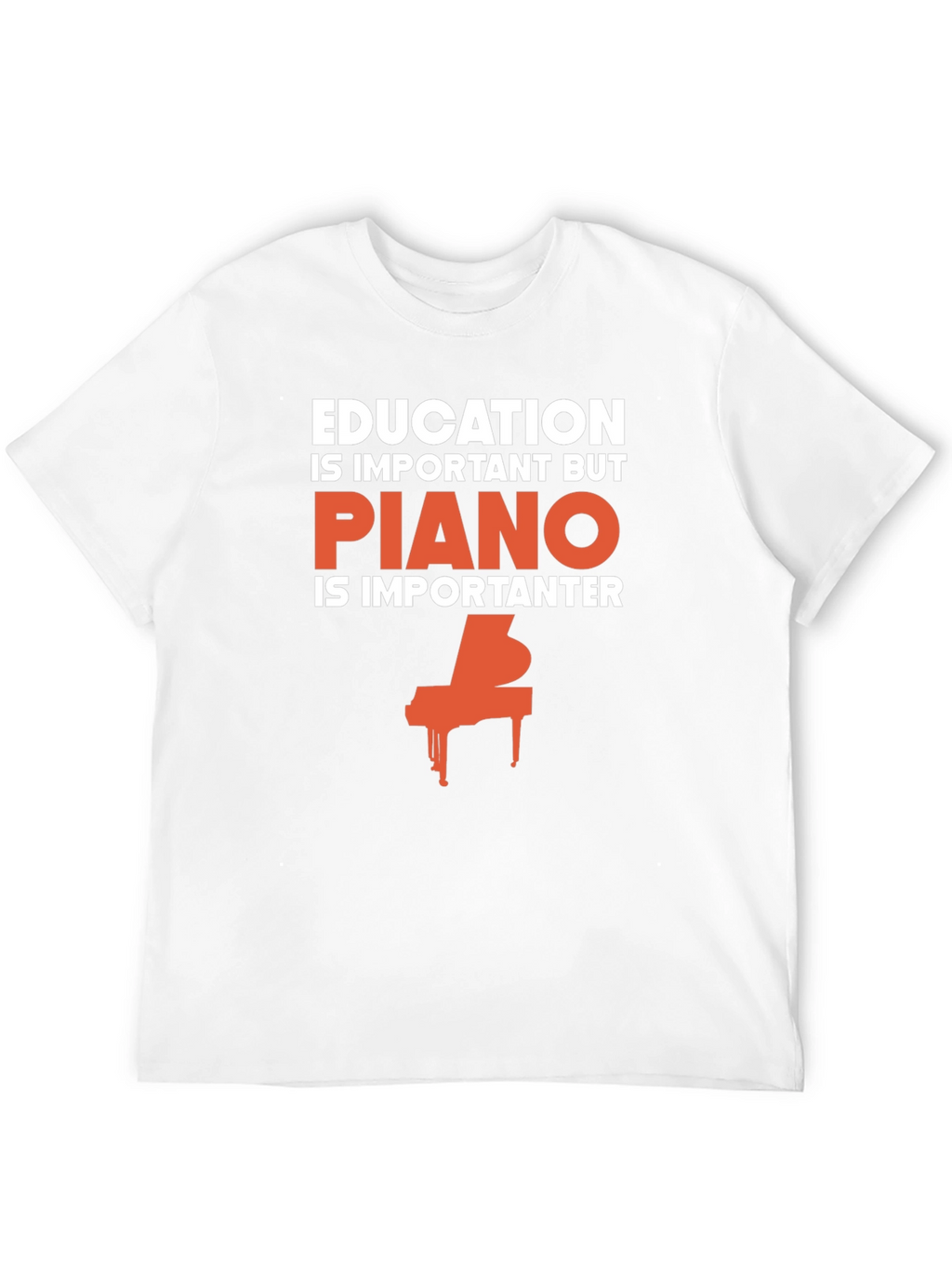 Funny Piano Lover T-Shirt - Education vs. Piano