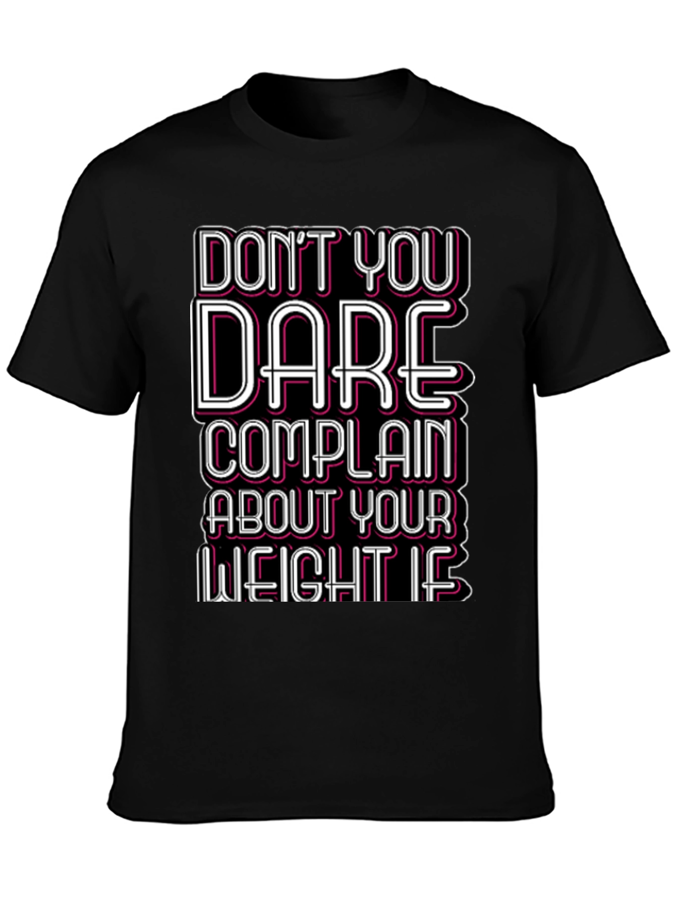 Funny Weight Loss T-Shirt - Dont You Dare Complain If...