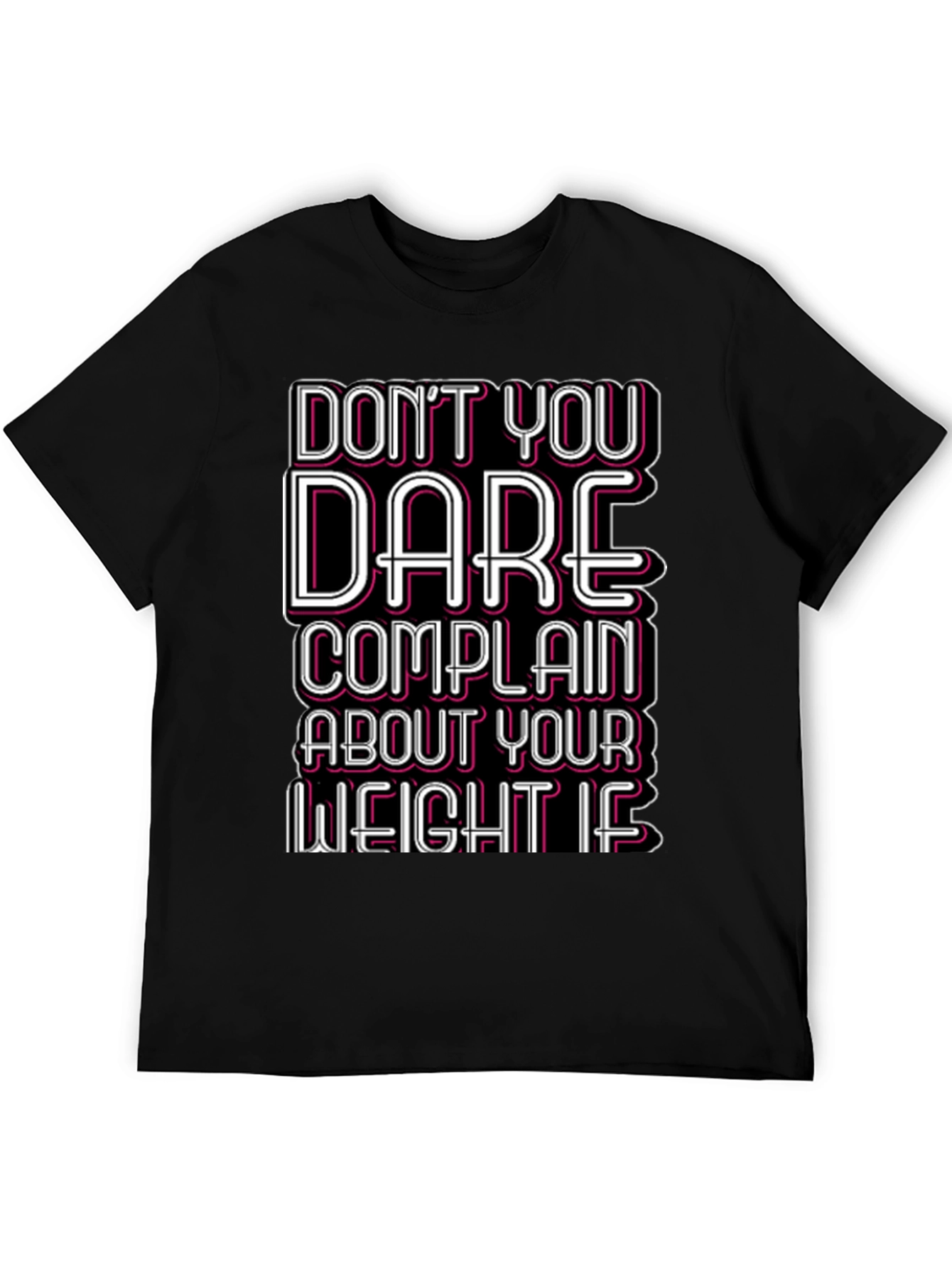 Funny Weight Loss T-Shirt - Dont You Dare Complain If...