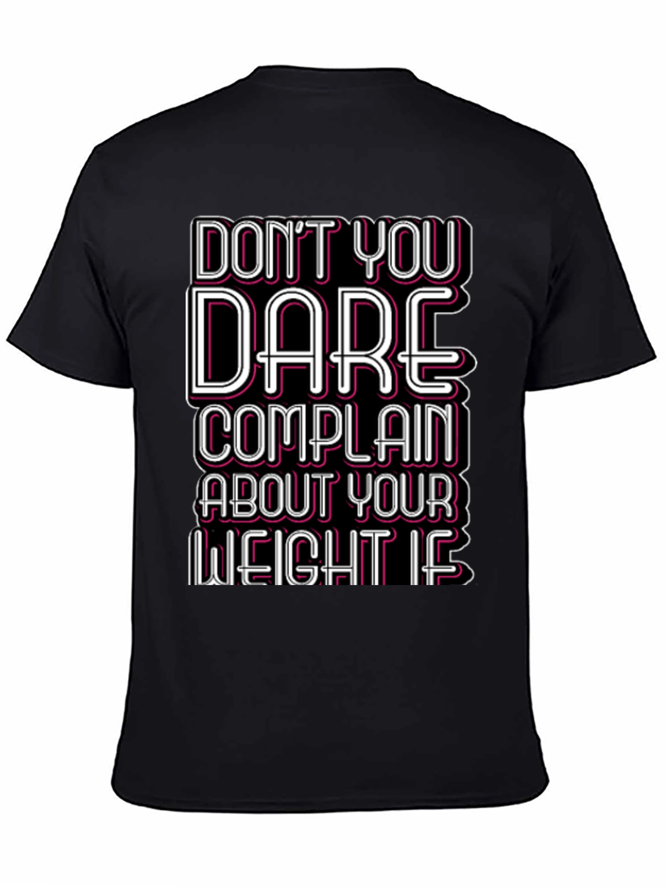 Funny Weight Loss T-Shirt - Dont You Dare Complain If...