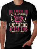 I Need Another Weekend Graphic T-Shirt