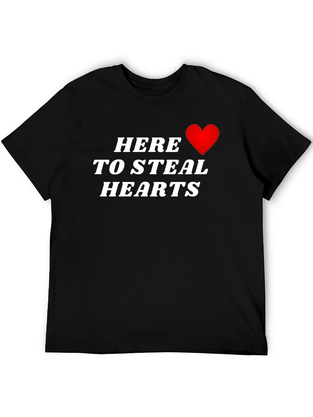 Here to Steal Hearts T-Shirt