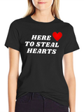 Here to Steal Hearts T-Shirt