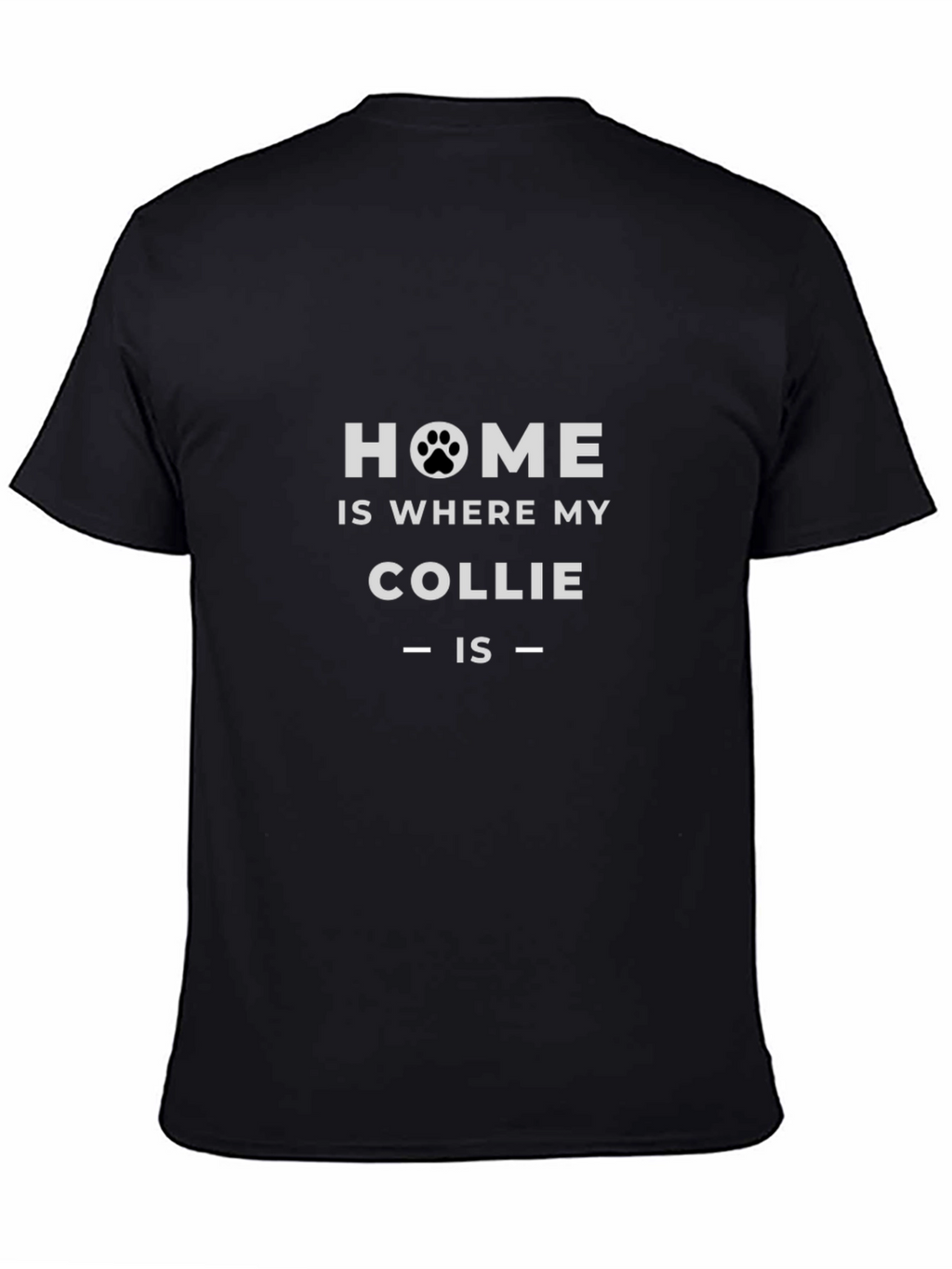 Home is Where My Collie Is Black T-Shirt