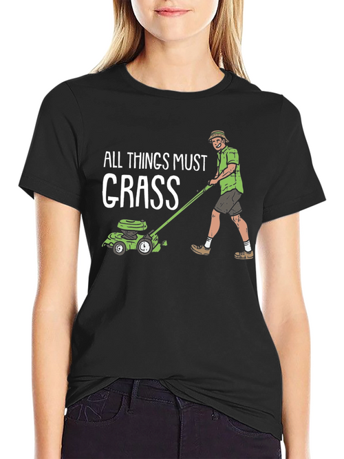 All Things Must Grass T-Shirt