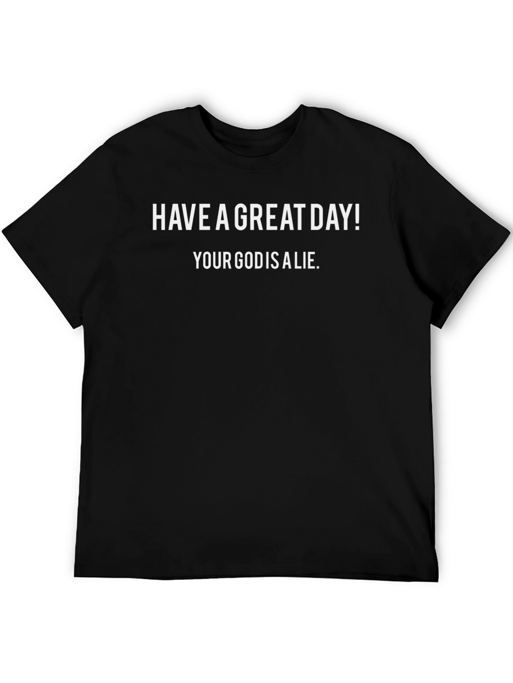 Have A Great Day! T-Shirt