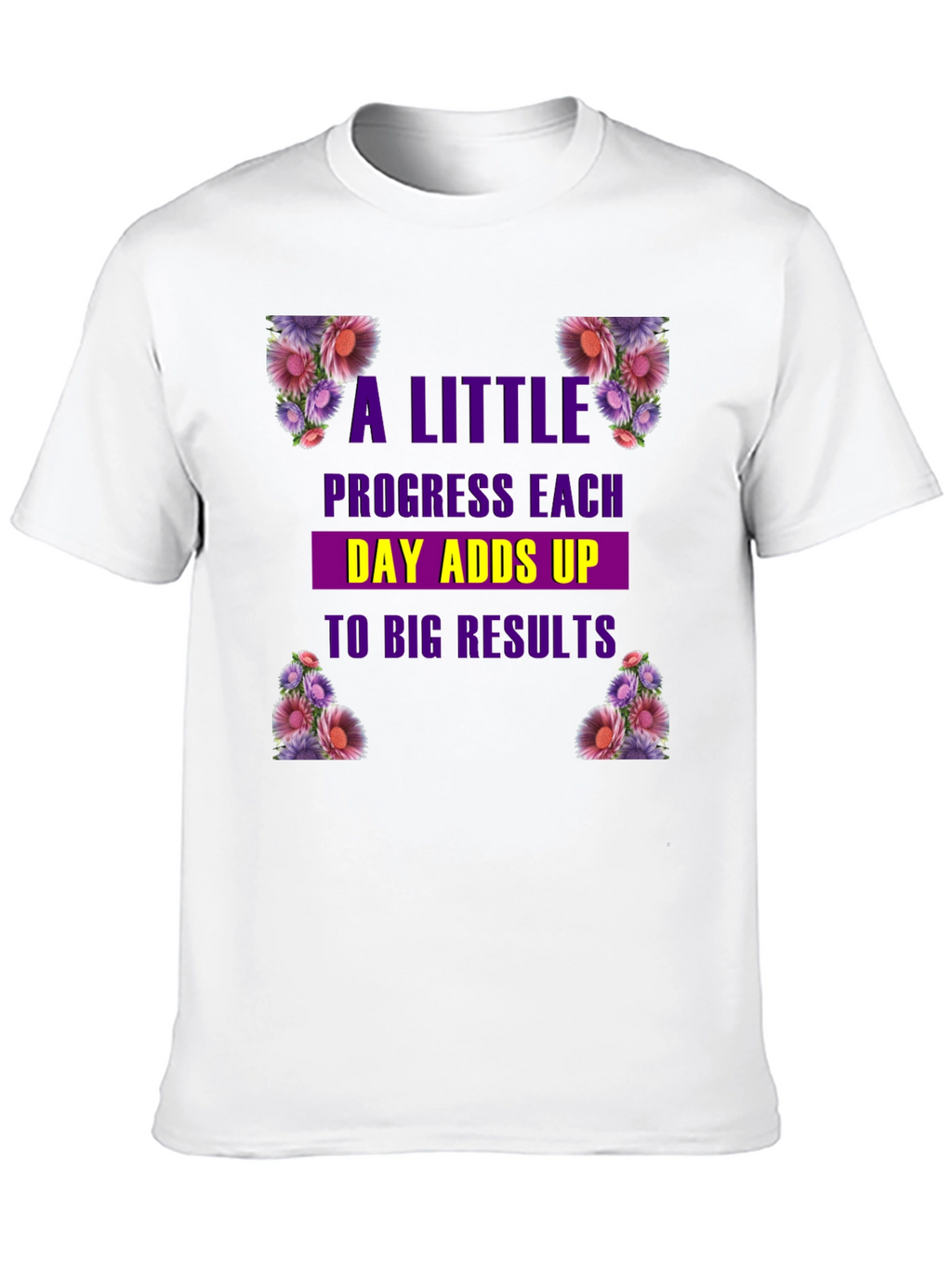 Floral Progress T-Shirt: Motivational Tee
