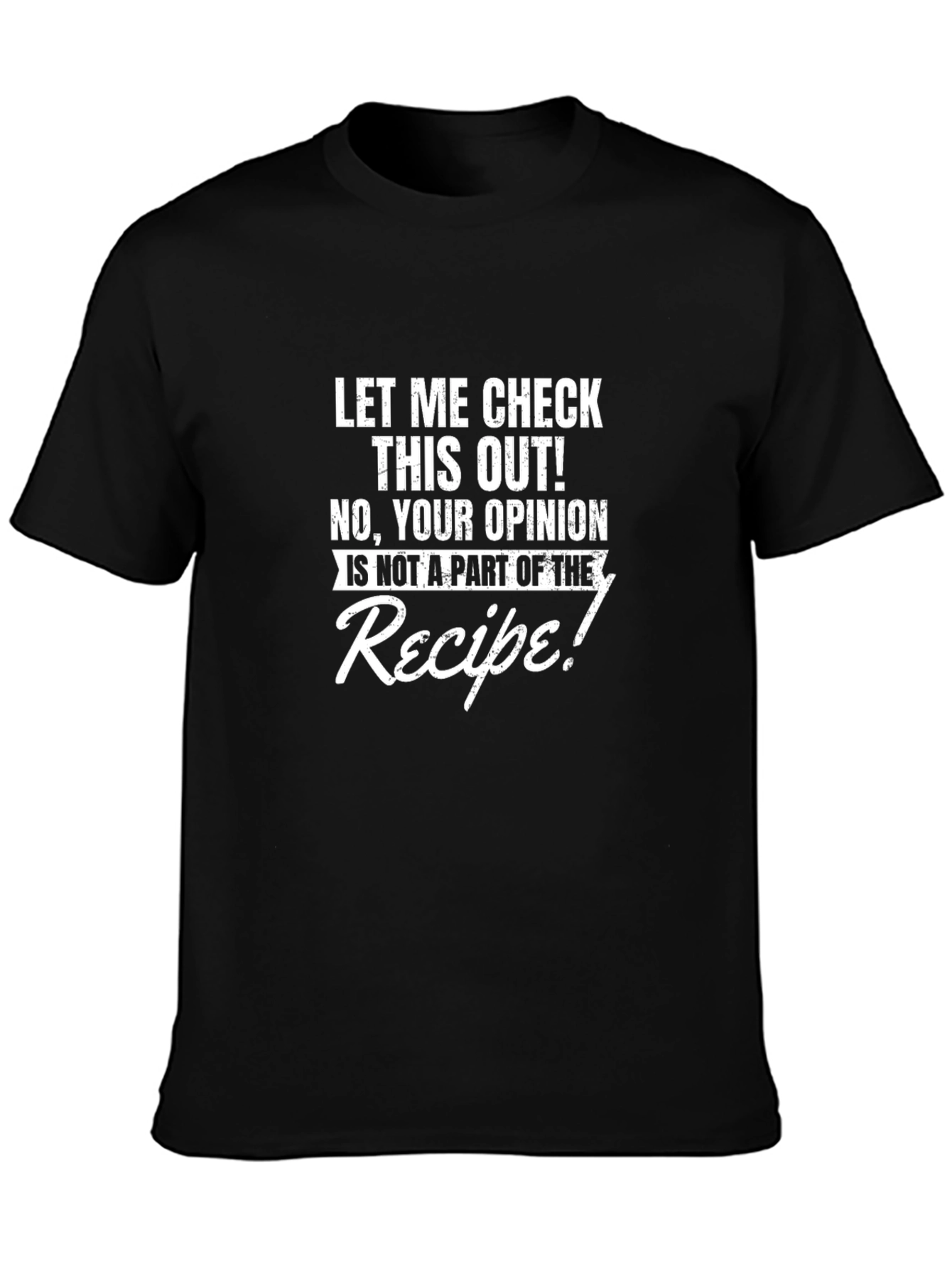 Funny No Opinion Recipe Black T-Shirt