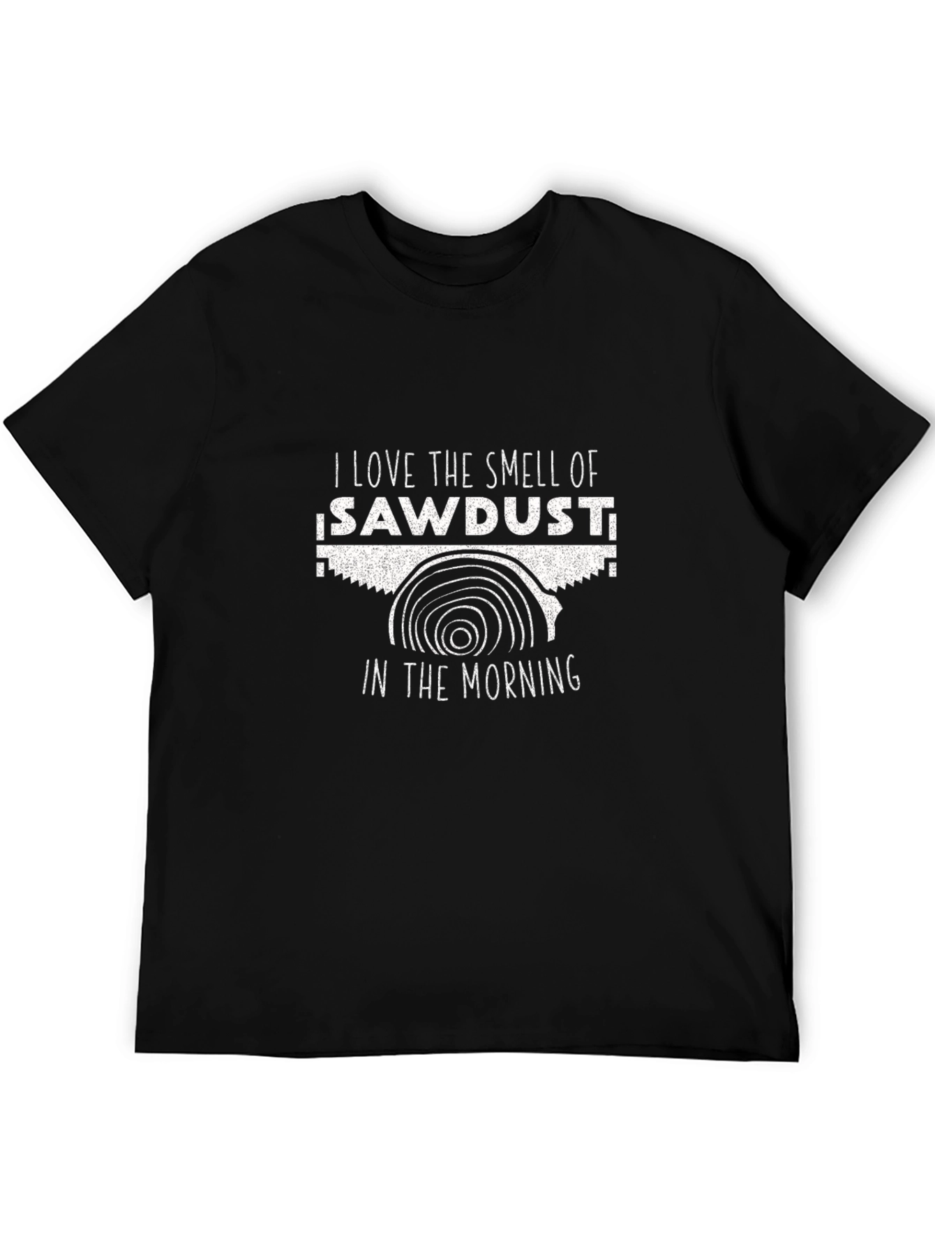 I Love the Smell of Sawdust T-Shirt - Black